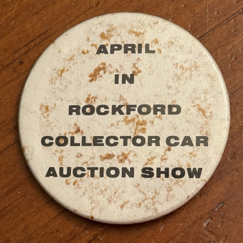 April In Rockford Collector Car Auction Show VTG Pinback Button Pin Round Circle